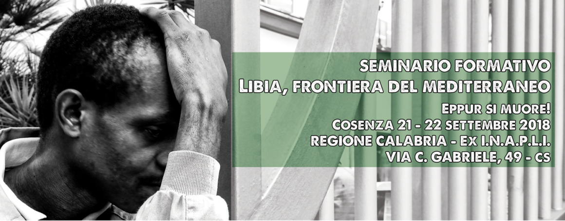 Cosenza, 21-22 settembre: L’associazione culturale multietnica La Kasbah & LasciateCIEntrare promuovono il seminario formativo “Libia, frontiera del Mediterraneo”