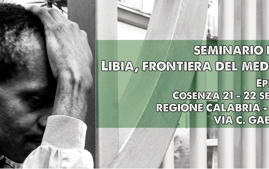 Cosenza, 21-22 settembre: L’associazione culturale multietnica La Kasbah & LasciateCIEntrare promuovono il seminario formativo “Libia, frontiera del Mediterraneo”