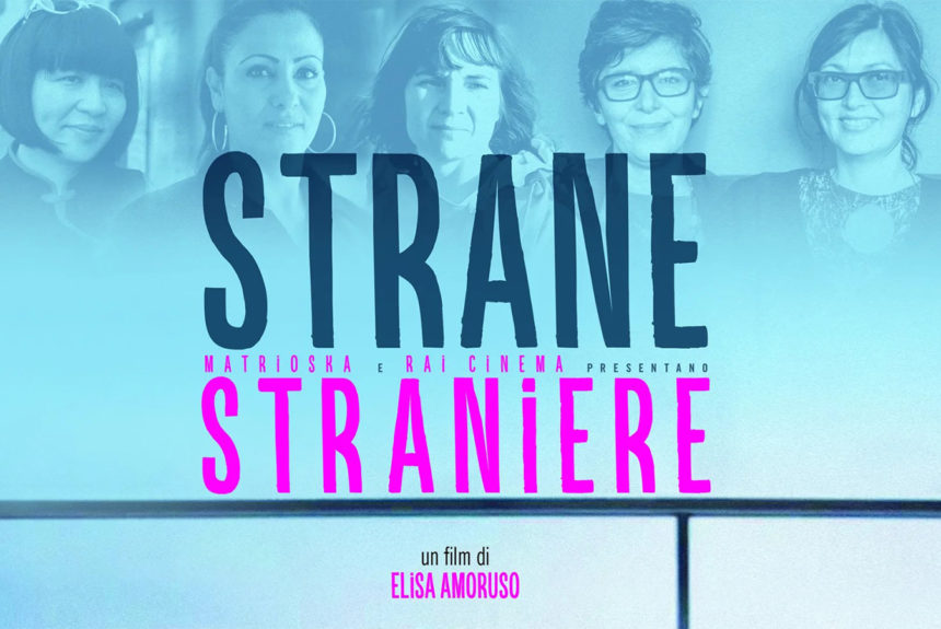 Proiezione di “Strane straniere” un film di Elisa Amoruso